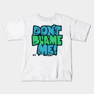 Dont Blame Mme Kids T-Shirt